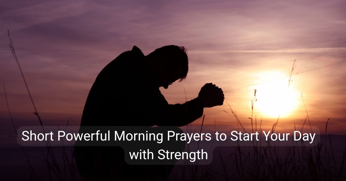 Short Powerful Morning Prayers