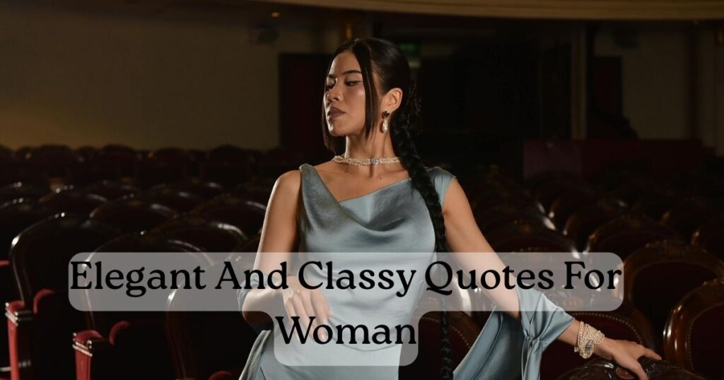 Elegant And Classy Quotes For Woman