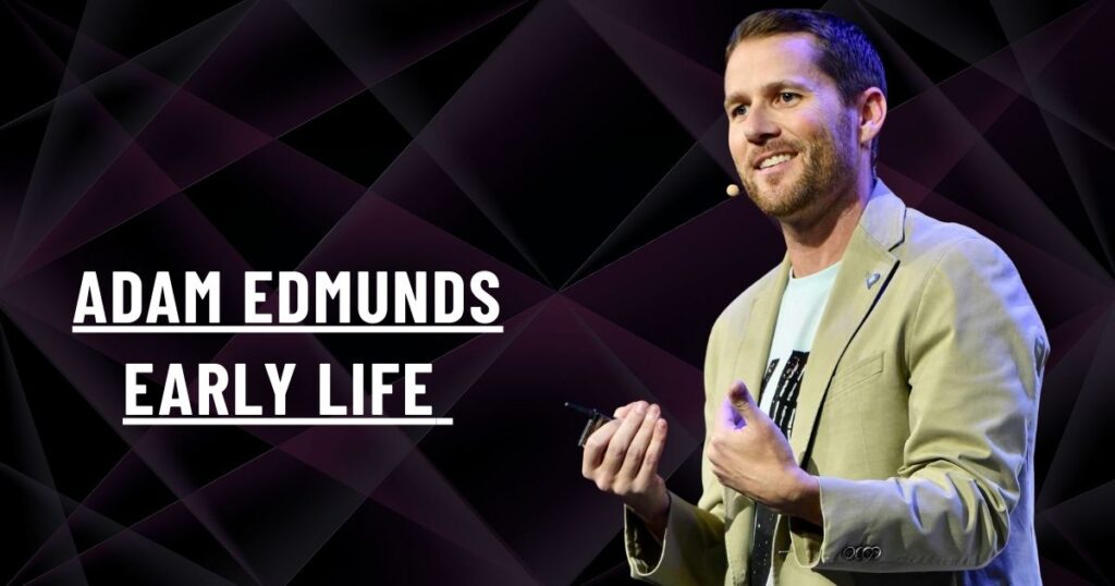 Adam Edmunds Early Life
