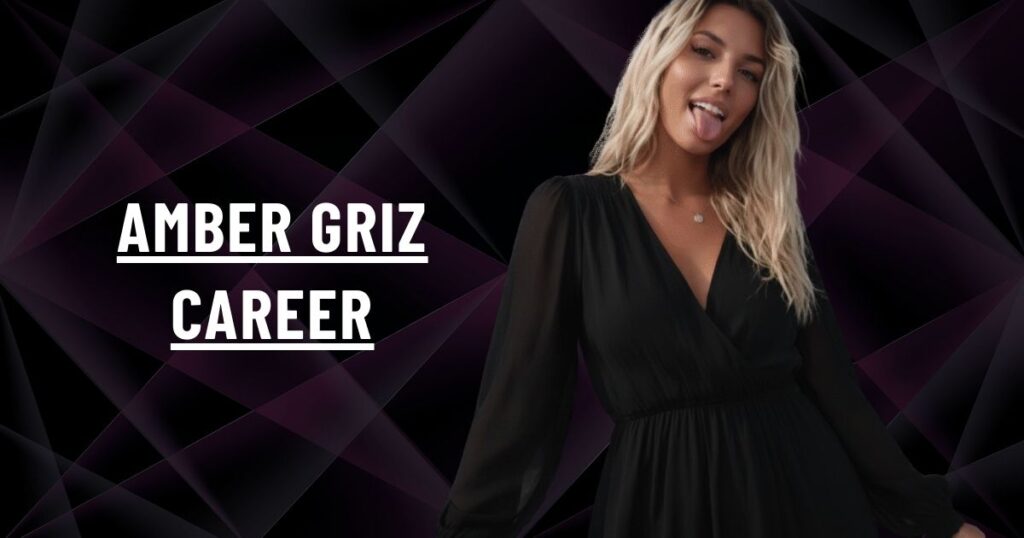 Amber Griz Career