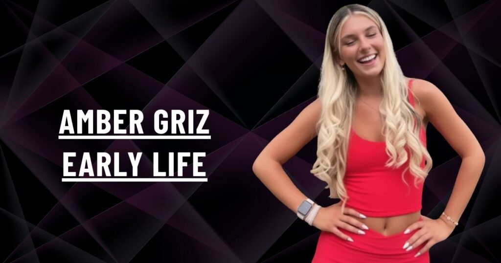 Amber Griz Early Life