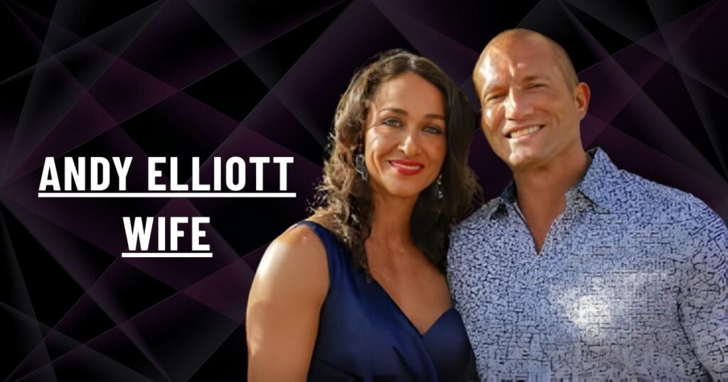 Andy Elliott Wife