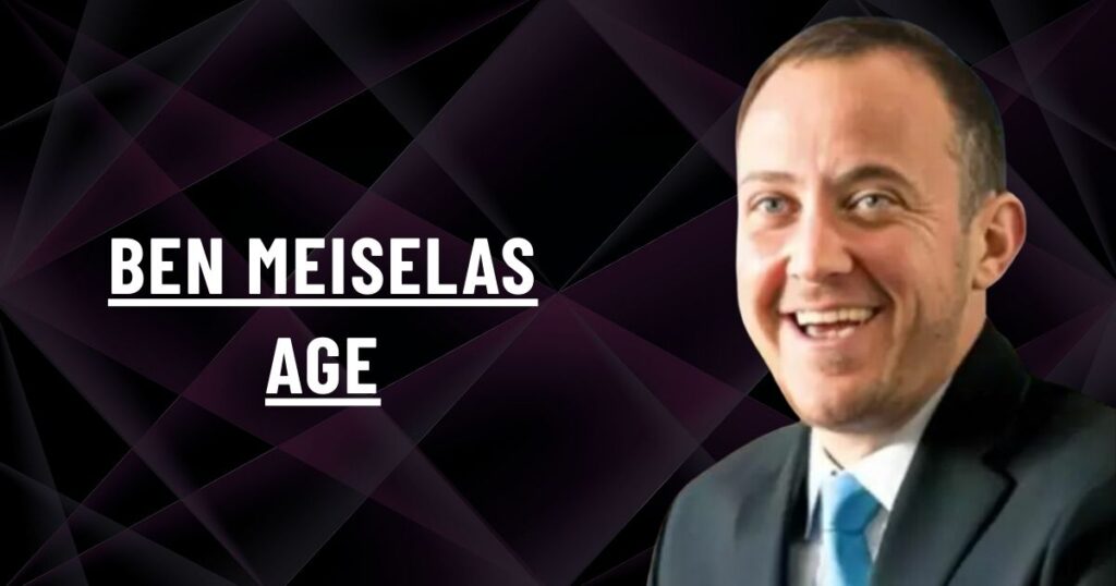 Ben Meiselas Age