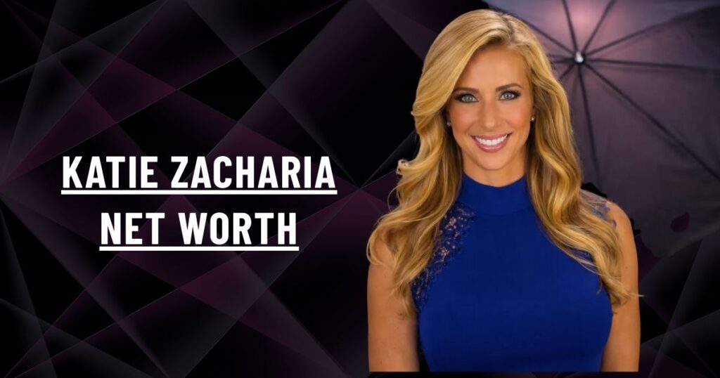 Katie Zacharia Net Worth