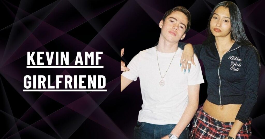 Kevin AMF Girlfriend