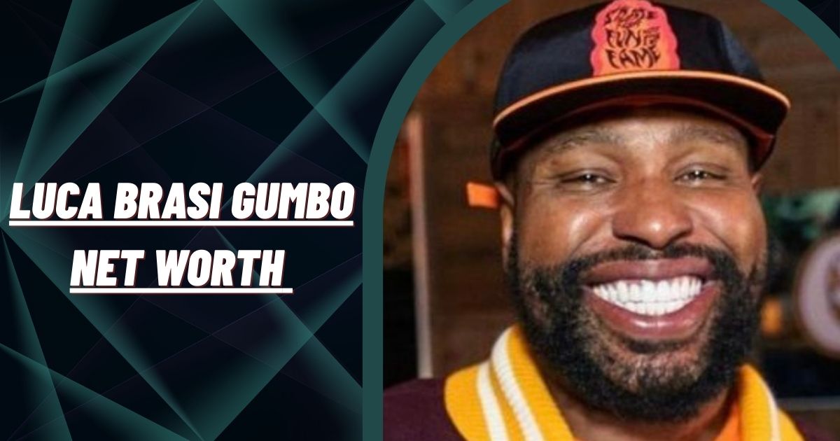 Luca Brasi Gumbo Net Worth