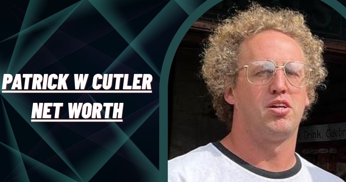 Patrick W Cutler Net Worth