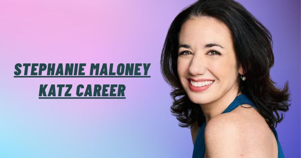 Stephanie Maloney Katz Career