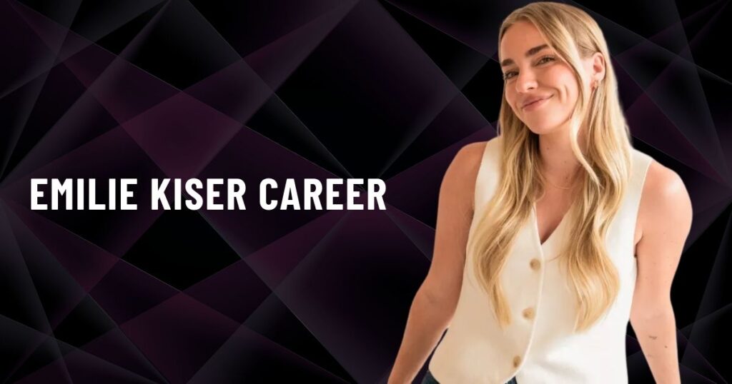 Emilie Kiser Career