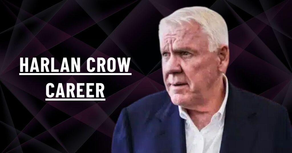 Harlan Crow Career