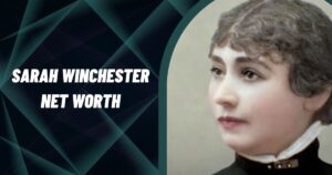 Sarah Winchester Net Worth