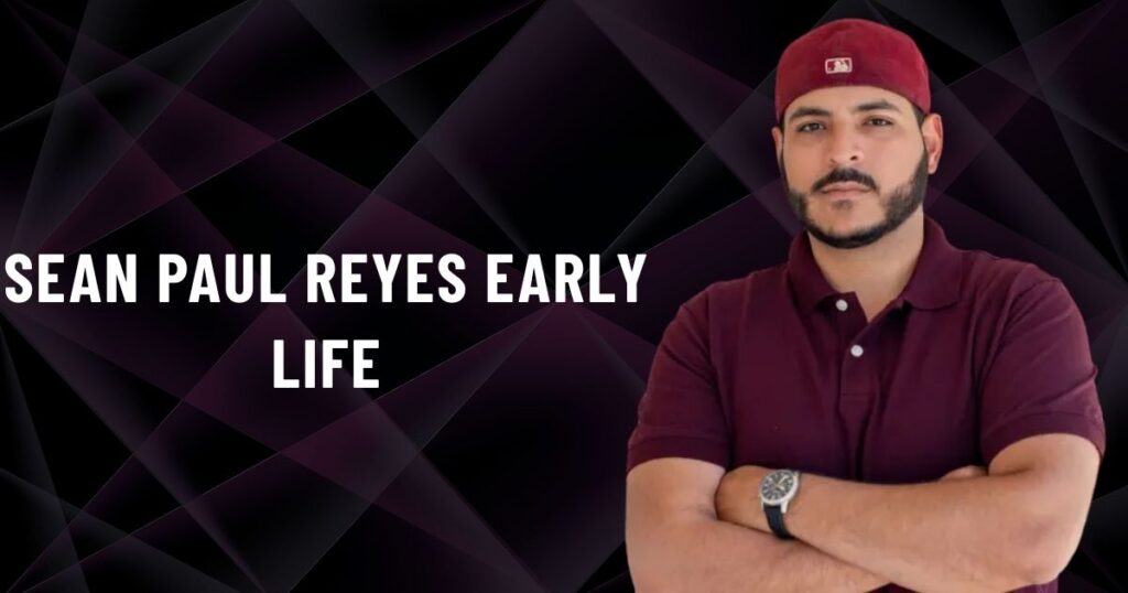 Sean Paul Reyes Early Life