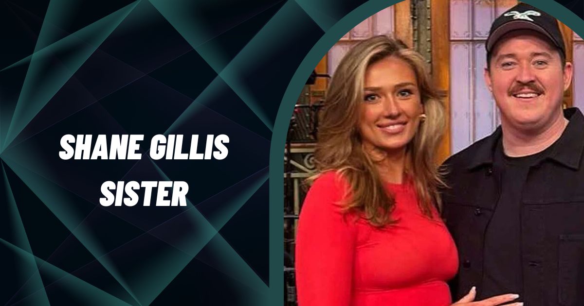 Shane Gillis Sister